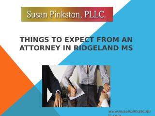 Things to Expect from an Attorney in Ridgeland MS.pptx